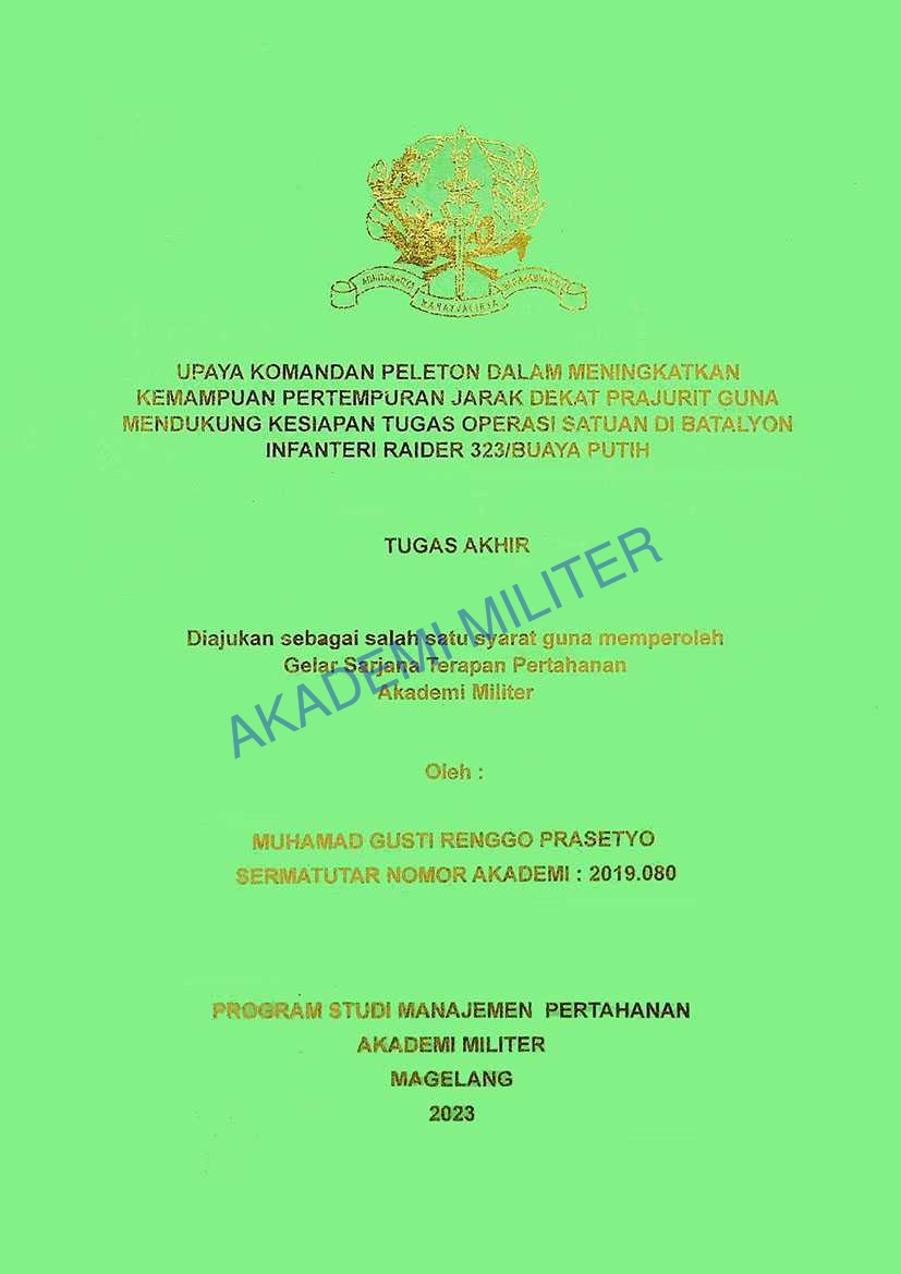 UPAYA KOMANDAN PELETON DALAM MENINGKATKAN KEMAMPUAN PERTEMPURAN JARAK DEKAT PRAJURIT GUNA MENDUKUNG KESIAPAN TUGAS OPERASI SATUAN DI BATALYON INFANTERI RAIDER 323/BUATA PUTIH
